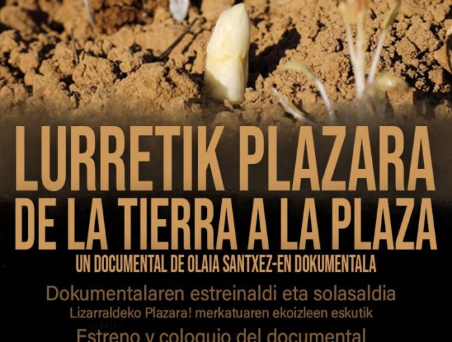 LURRETIK PLAZARA! DE LA TIERRA A LA PLAZA! Documental disponible on line.